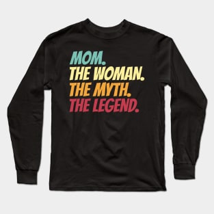 Mom The Woman The Myth The Legend Long Sleeve T-Shirt